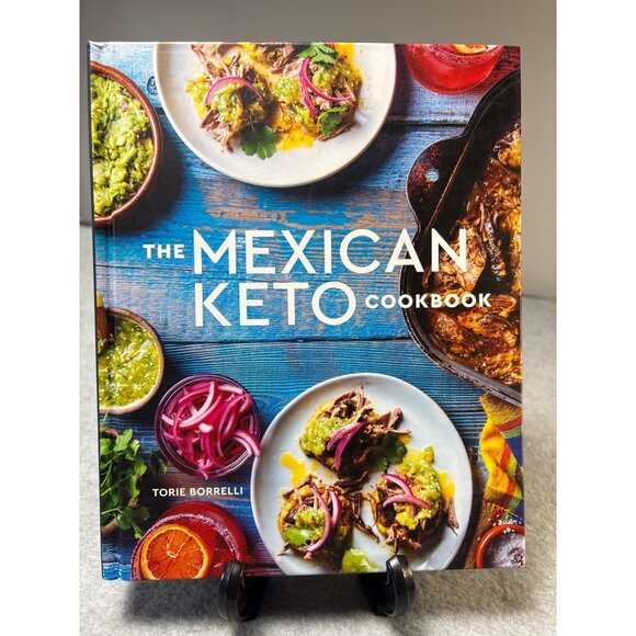 The Mexican Keto Cookbook By Torie Borrelli - Recipes For Low-Carb & High-Fat Me - Picture 1 of 12
